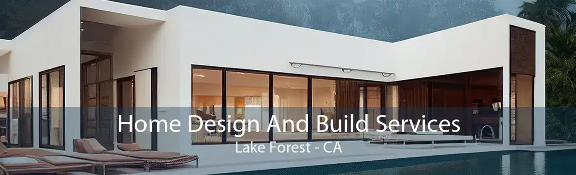 Home Design And Build Services Lake Forest - CA