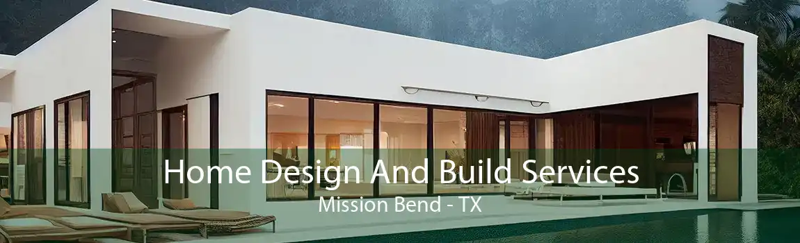 Home Design And Build Services Mission Bend - TX