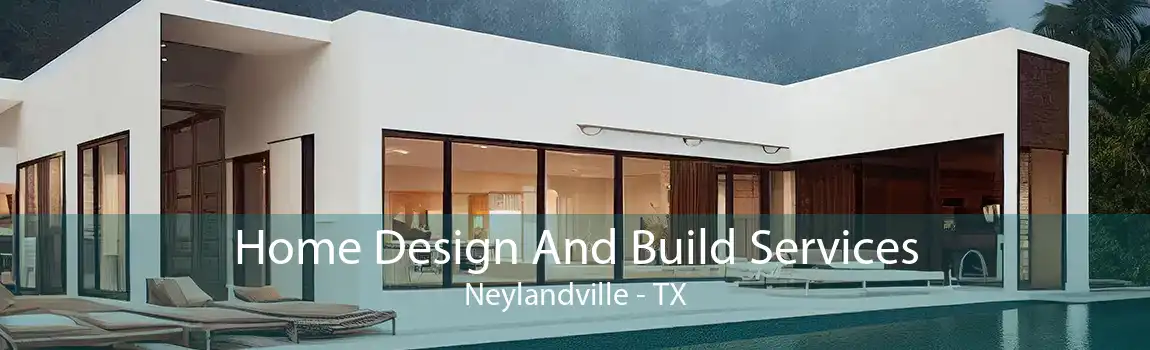 Home Design And Build Services Neylandville - TX