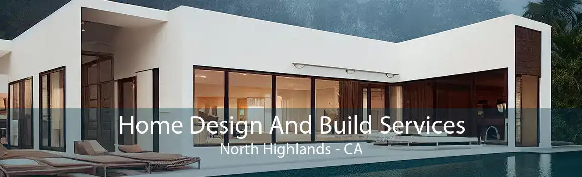  Home Design And Build Services North Highlands - CA