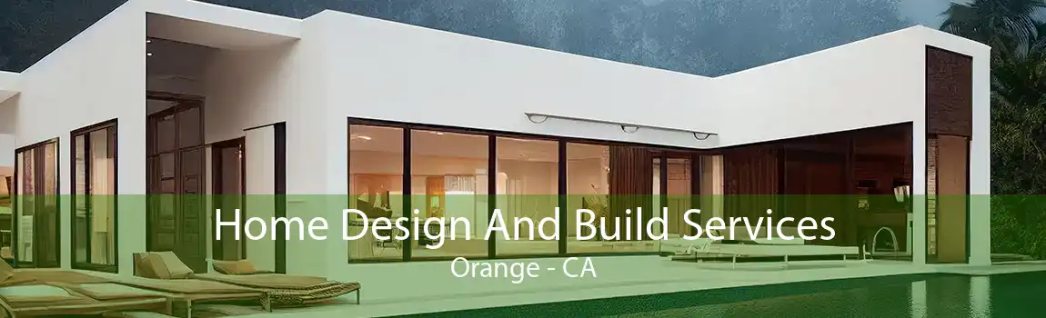 Home Design And Build Services Orange - CA