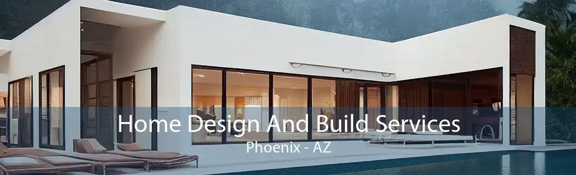 Home Design And Build Services Phoenix - AZ