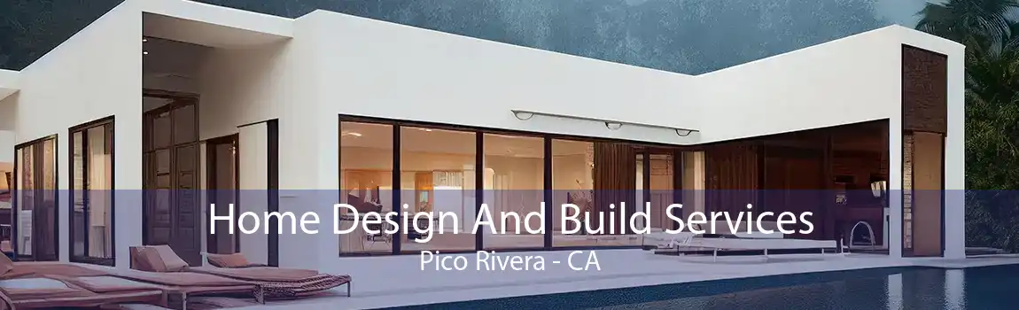 Home Design And Build Services Pico Rivera - CA