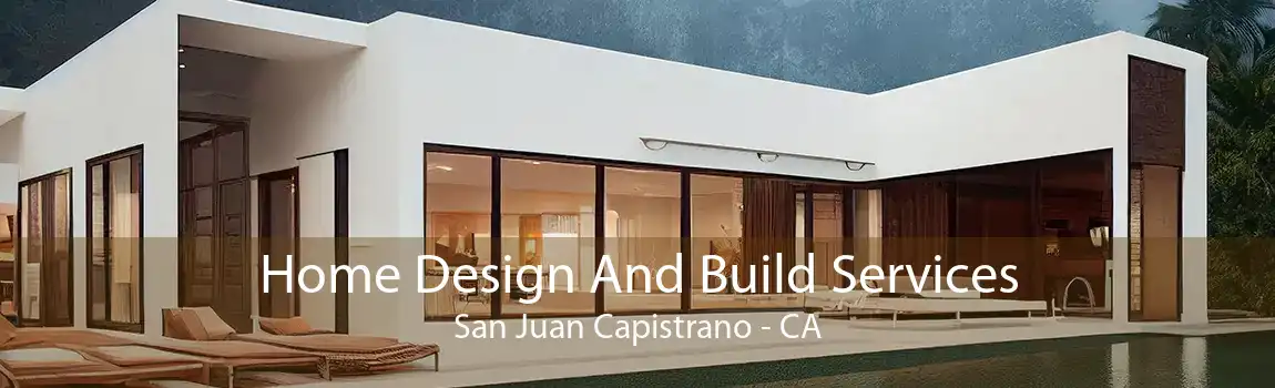  Home Design And Build Services San Juan Capistrano - CA