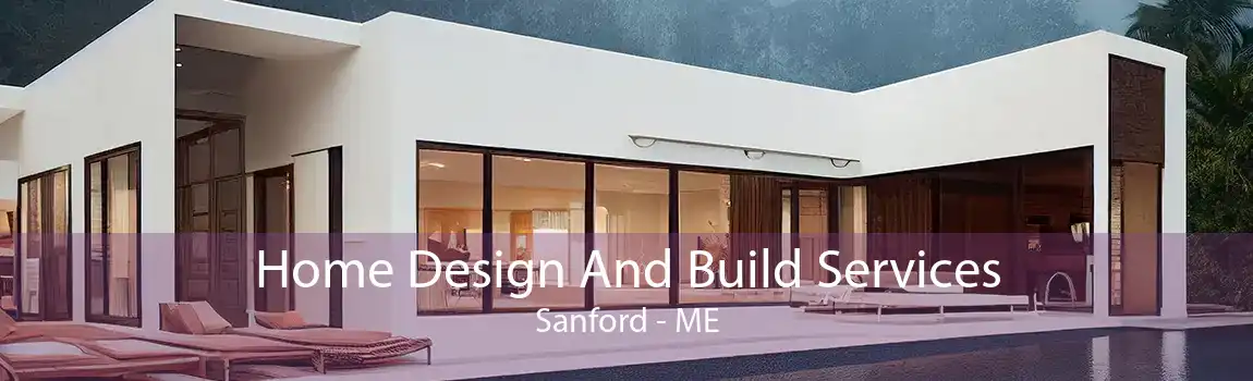 Home Design And Build Services Sanford - ME