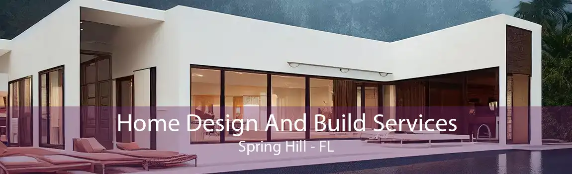  Home Design And Build Services Spring Hill - FL