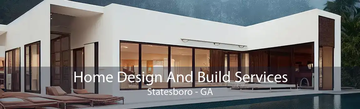  Home Design And Build Services Statesboro - GA