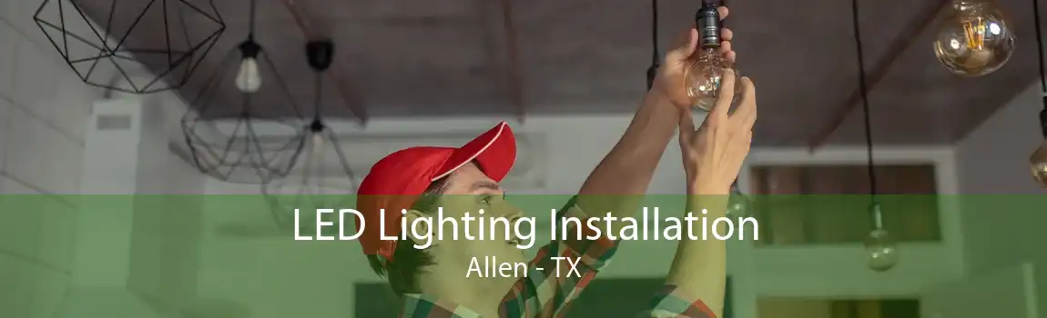 LED Lighting Installation Allen - TX