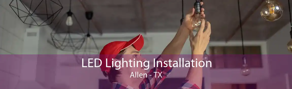 LED Lighting Installation Allen - TX