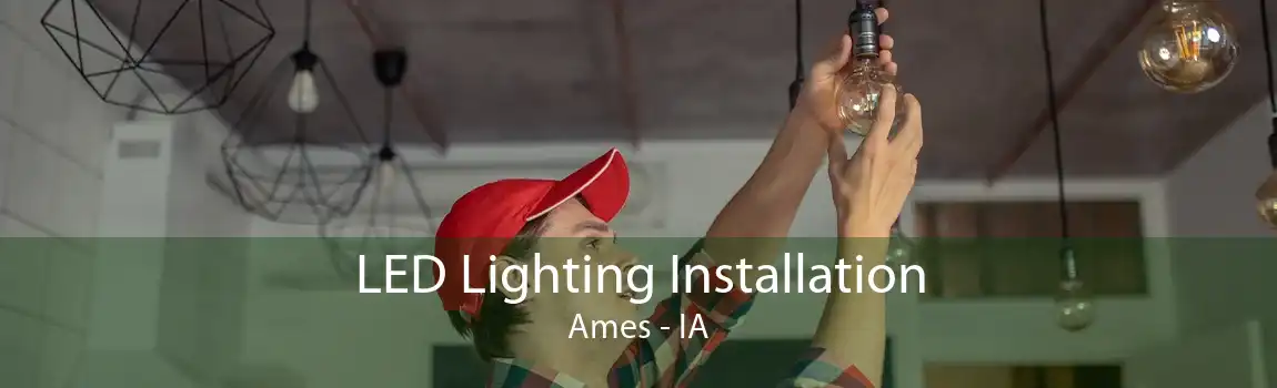 LED Lighting Installation Ames - IA