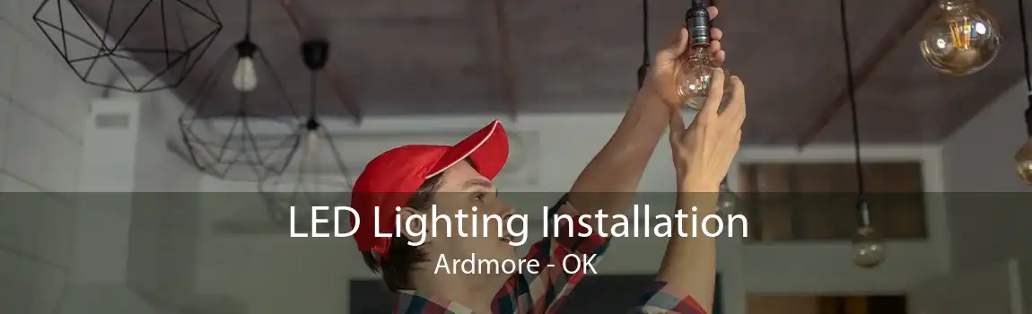 LED Lighting Installation Ardmore - OK