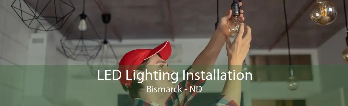 LED Lighting Installation Bismarck - ND