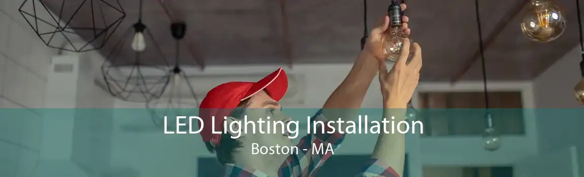 LED Lighting Installation Boston - MA