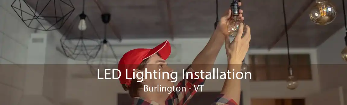 LED Lighting Installation Burlington - VT