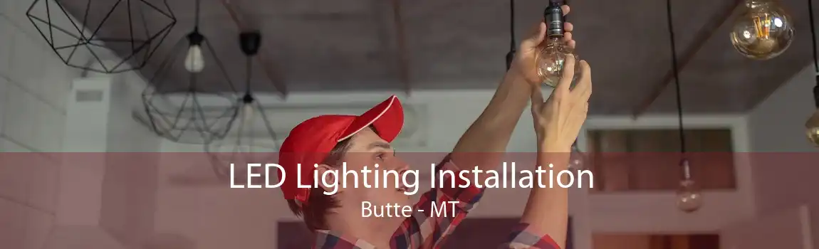 LED Lighting Installation Butte - MT