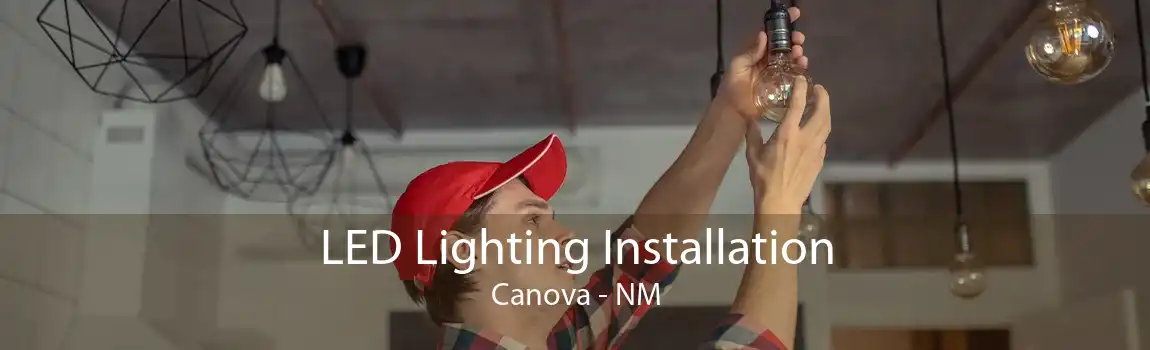 LED Lighting Installation Canova - NM