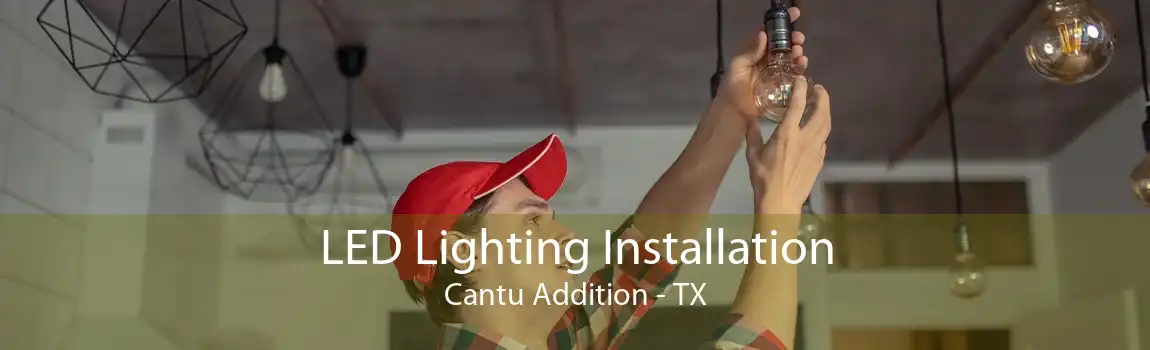  LED Lighting Installation Cantu Addition - TX