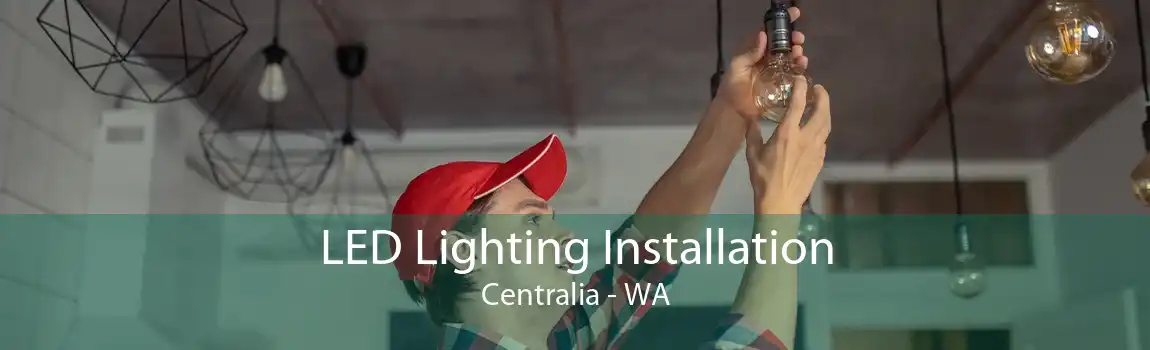  LED Lighting Installation Centralia - WA