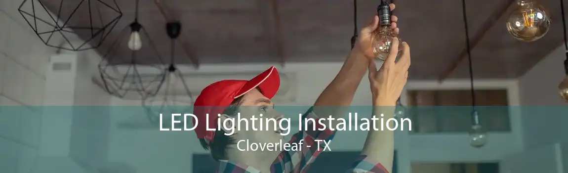  LED Lighting Installation Cloverleaf - TX