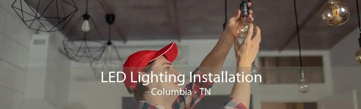  LED Lighting Installation Columbia - TN