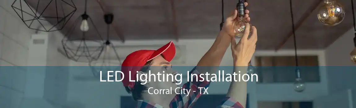  LED Lighting Installation Corral City - TX