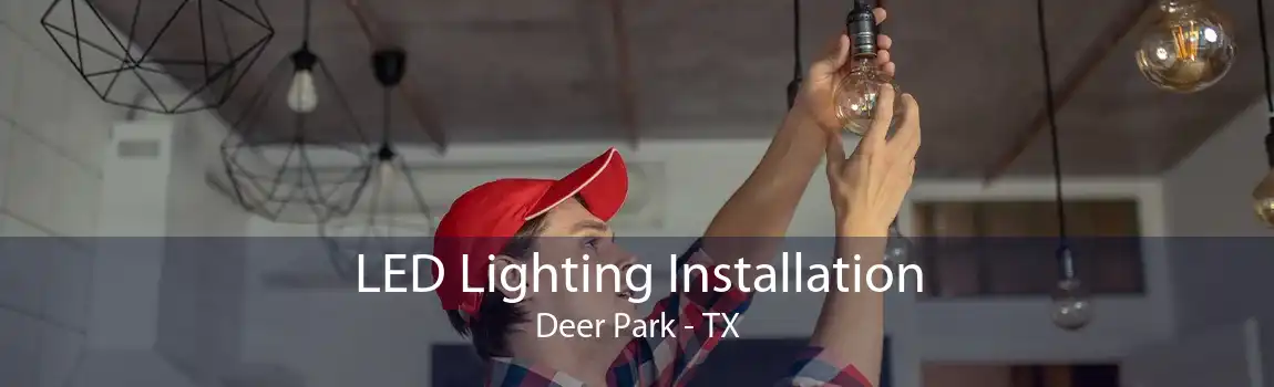  LED Lighting Installation Deer Park - TX