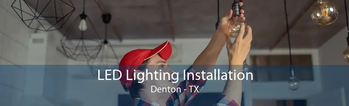  LED Lighting Installation Denton - TX