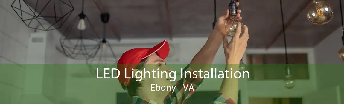 LED Lighting Installation Ebony - VA