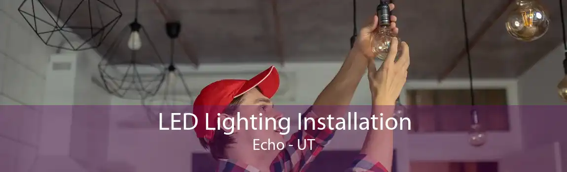 LED Lighting Installation Echo - UT
