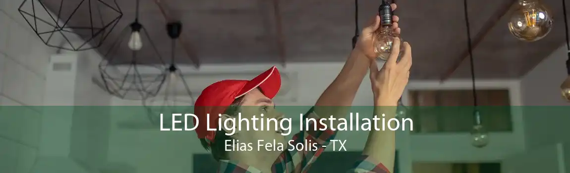 LED Lighting Installation Elias Fela Solis - TX