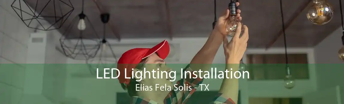 LED Lighting Installation Elias Fela Solis - TX