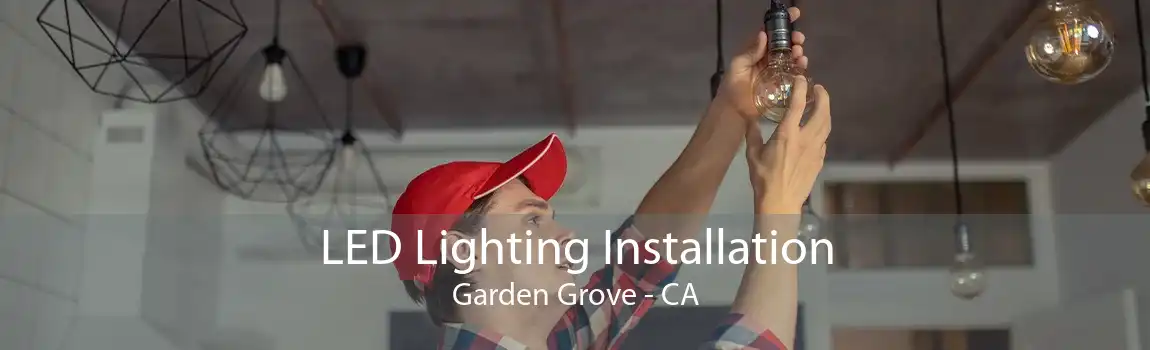 LED Lighting Installation Garden Grove - CA