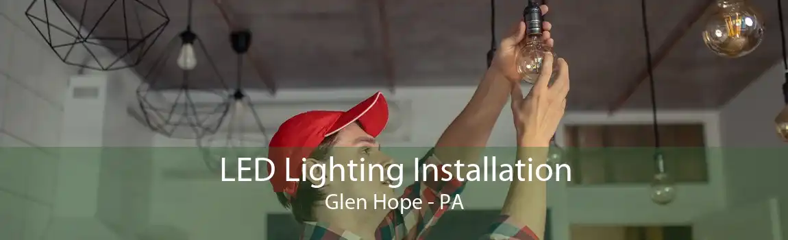 LED Lighting Installation Glen Hope - PA