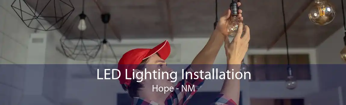 LED Lighting Installation Hope - NM