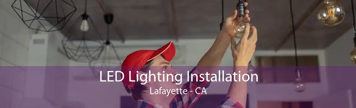 LED Lighting Installation Lafayette - CA