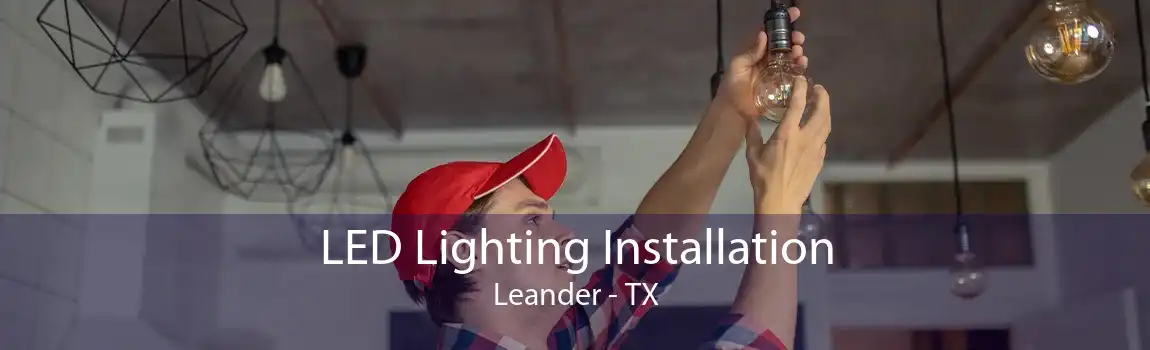  LED Lighting Installation Leander - TX