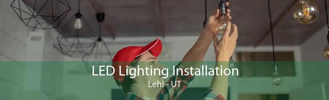 LED Lighting Installation Lehi - UT
