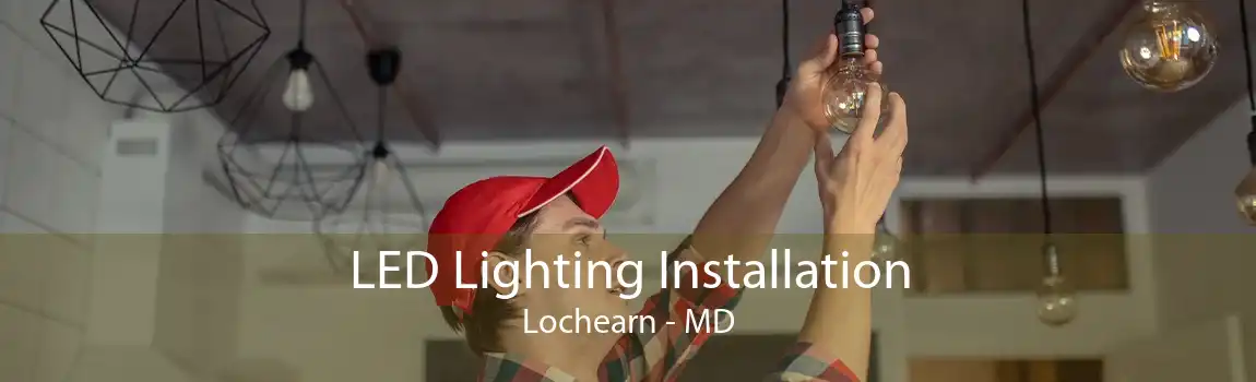  LED Lighting Installation Lochearn - MD