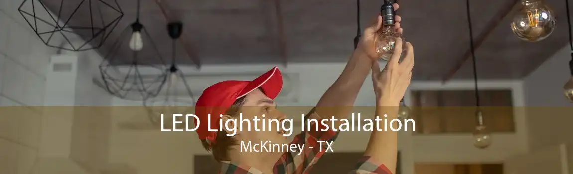 LED Lighting Installation McKinney - TX