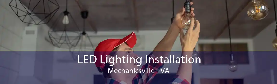 LED Lighting Installation Mechanicsville - VA