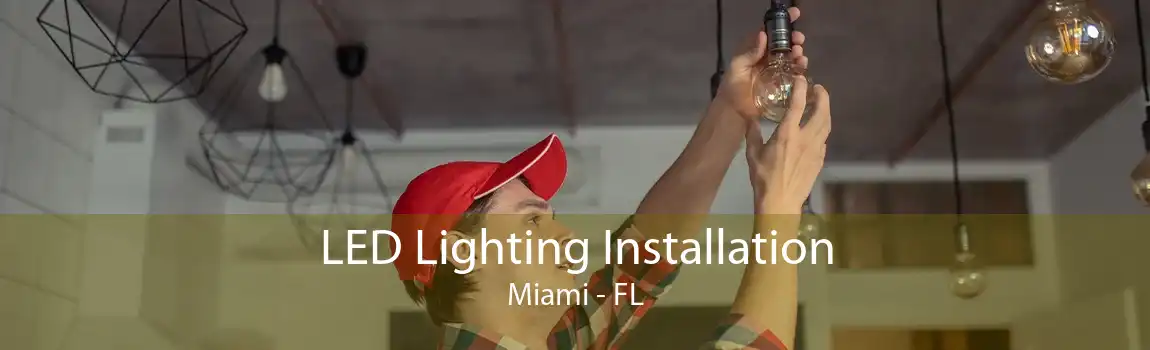 LED Lighting Installation Miami - FL