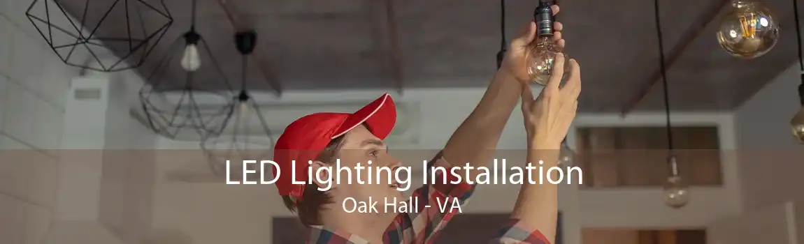 LED Lighting Installation Oak Hall - VA