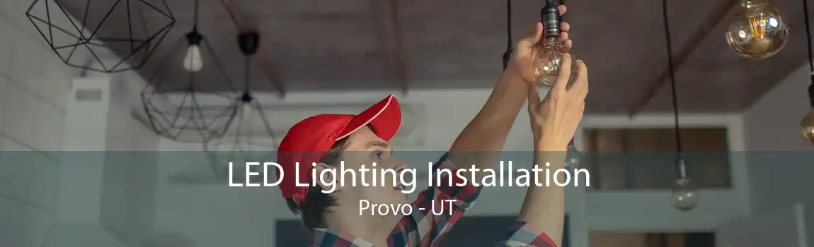 LED Lighting Installation Provo - UT