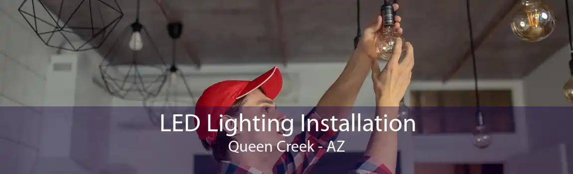 LED Lighting Installation Queen Creek - AZ