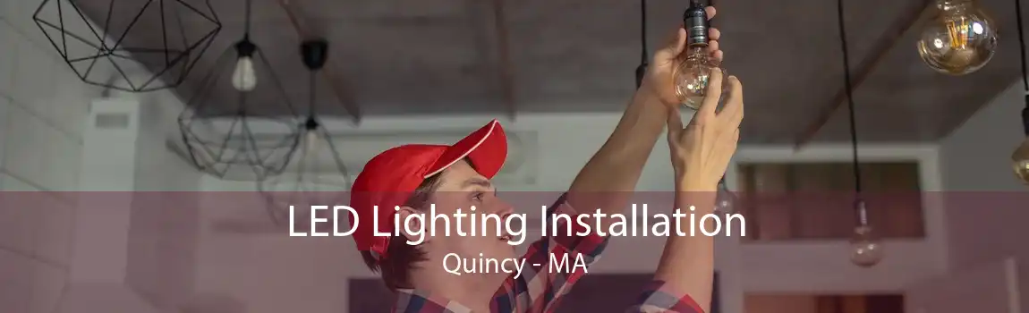 LED Lighting Installation Quincy - MA