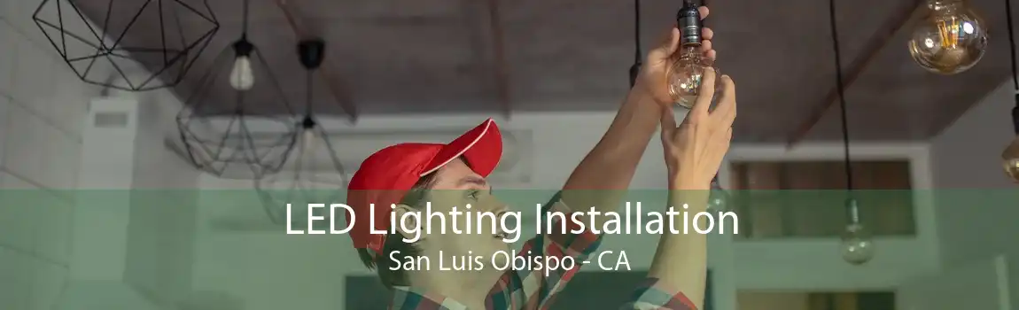 LED Lighting Installation San Luis Obispo - CA