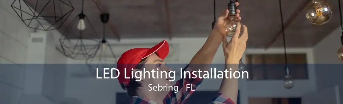  LED Lighting Installation Sebring - FL