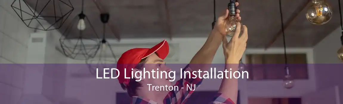 LED Lighting Installation Trenton - NJ