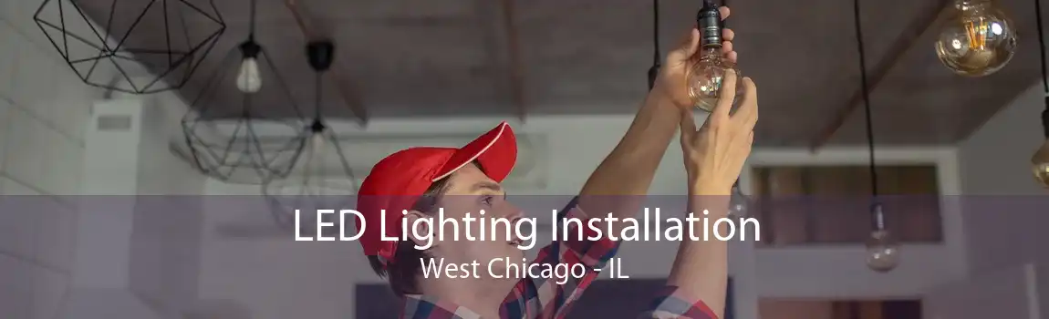 LED Lighting Installation West Chicago - IL
