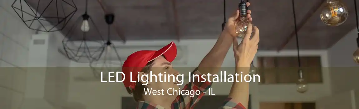 LED Lighting Installation West Chicago - IL